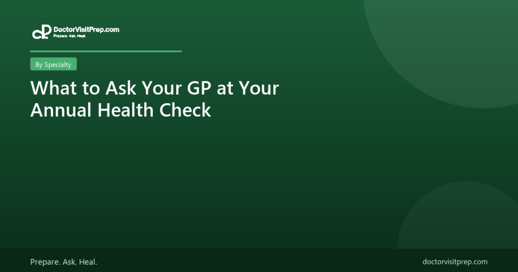 What to ask your GP at your annual health check