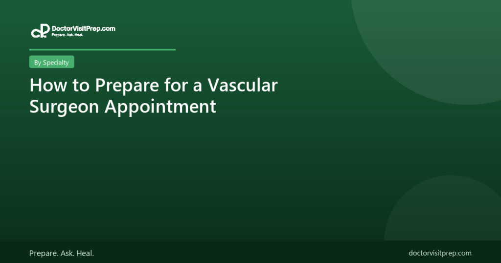 How to prepare for a vascular surgeon appointment
