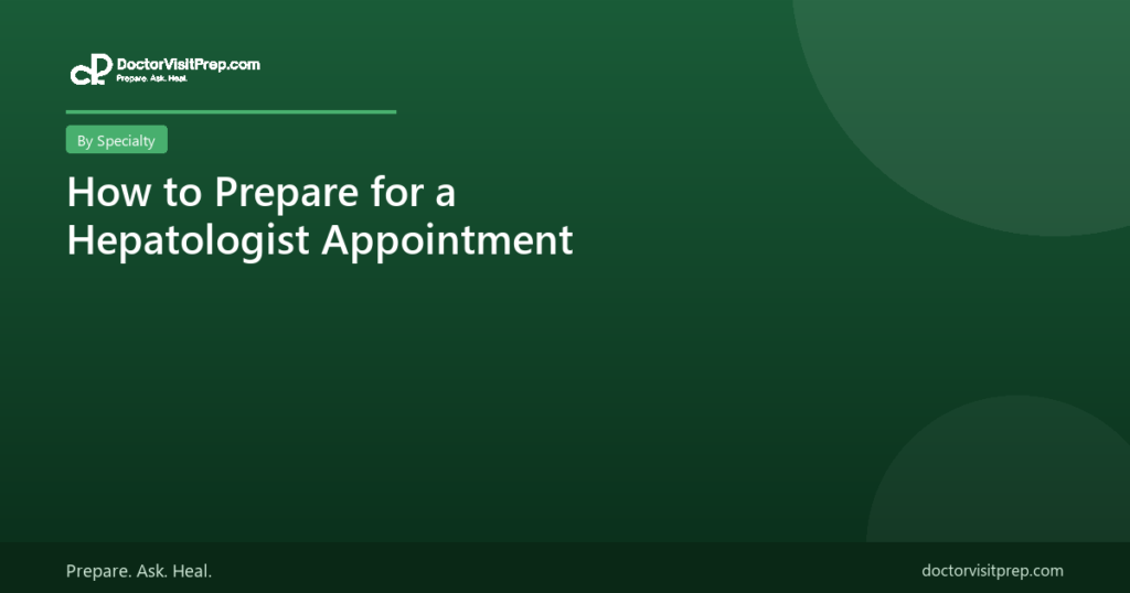 How to prepare for a hepatologist appointment
