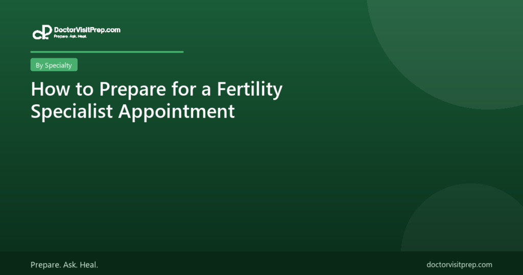 How to prepare for a fertility specialist appointment