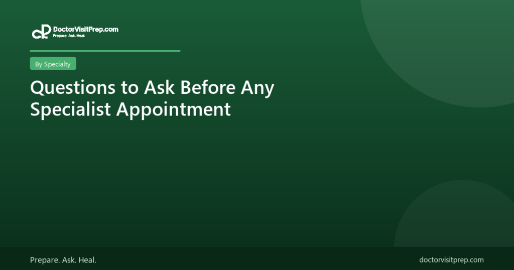 Questions to ask at any specialist appointment
