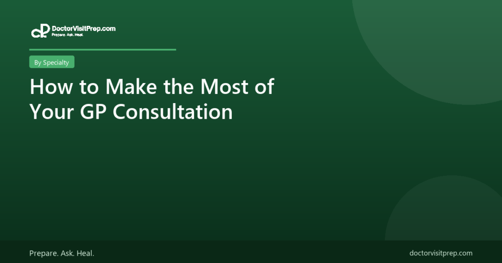 How to make the most of your GP consultation