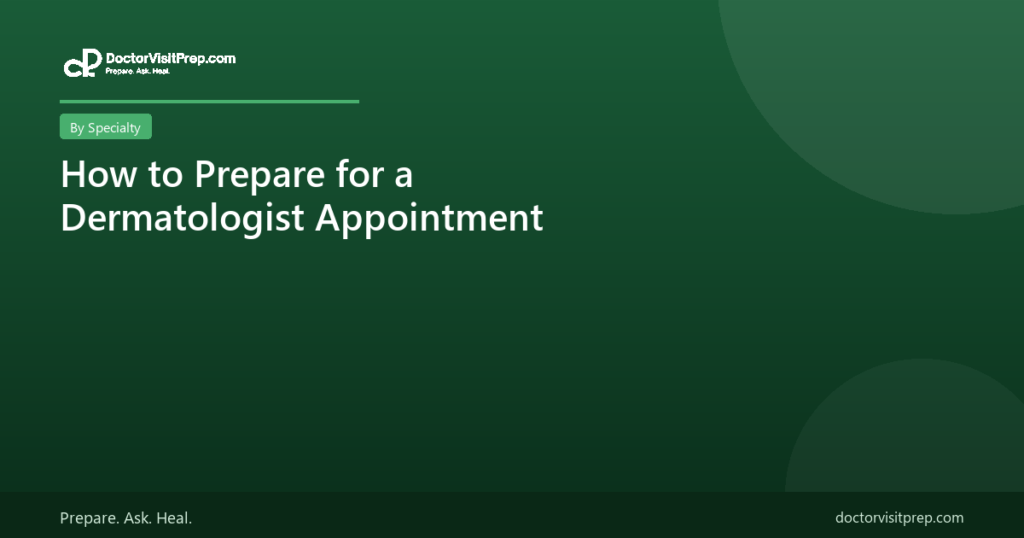 How to prepare for a dermatologist appointment