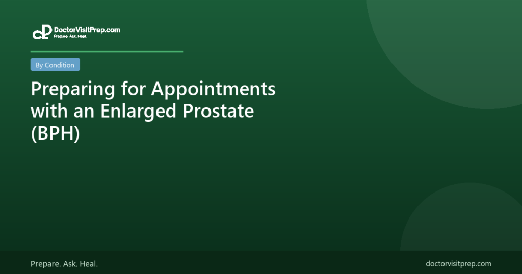Preparing for Appointments with an Enlarged Prostate (BPH)