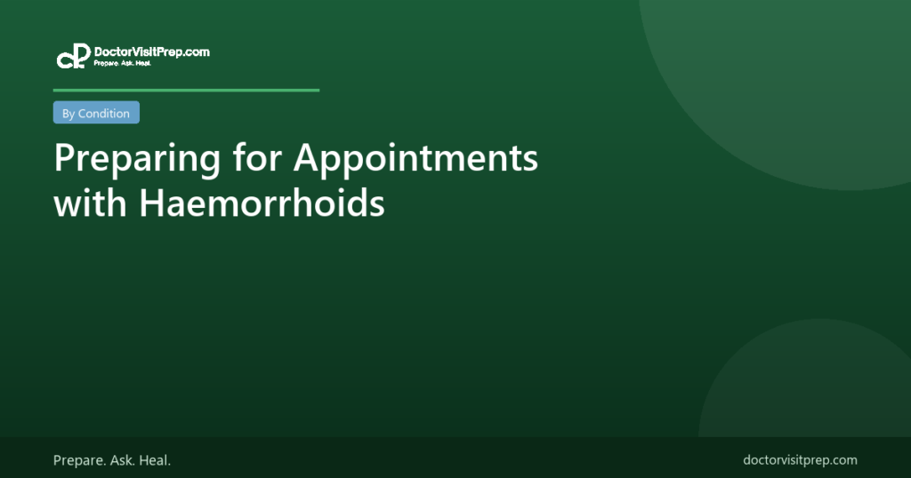 Preparing for Appointments with Haemorrhoids