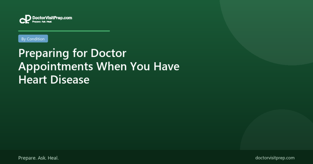 Preparing for Doctor Appointments When You Have Heart Disease
