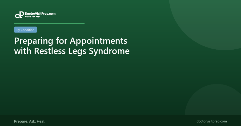 Preparing for Appointments with Restless Legs Syndrome