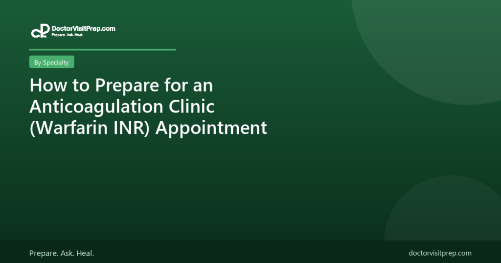 How to Prepare for an Anticoagulation Clinic (Warfarin INR) Appointment
